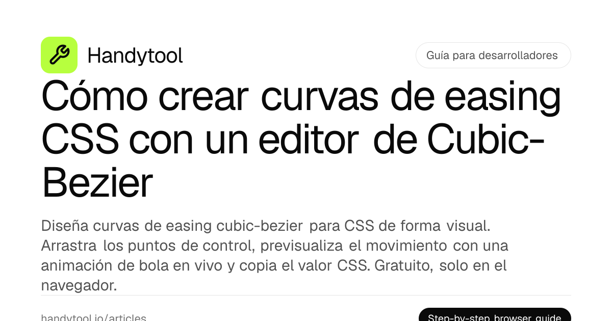 Cómo crear curvas de easing CSS con un editor de Cubic-Bezier · Handytool