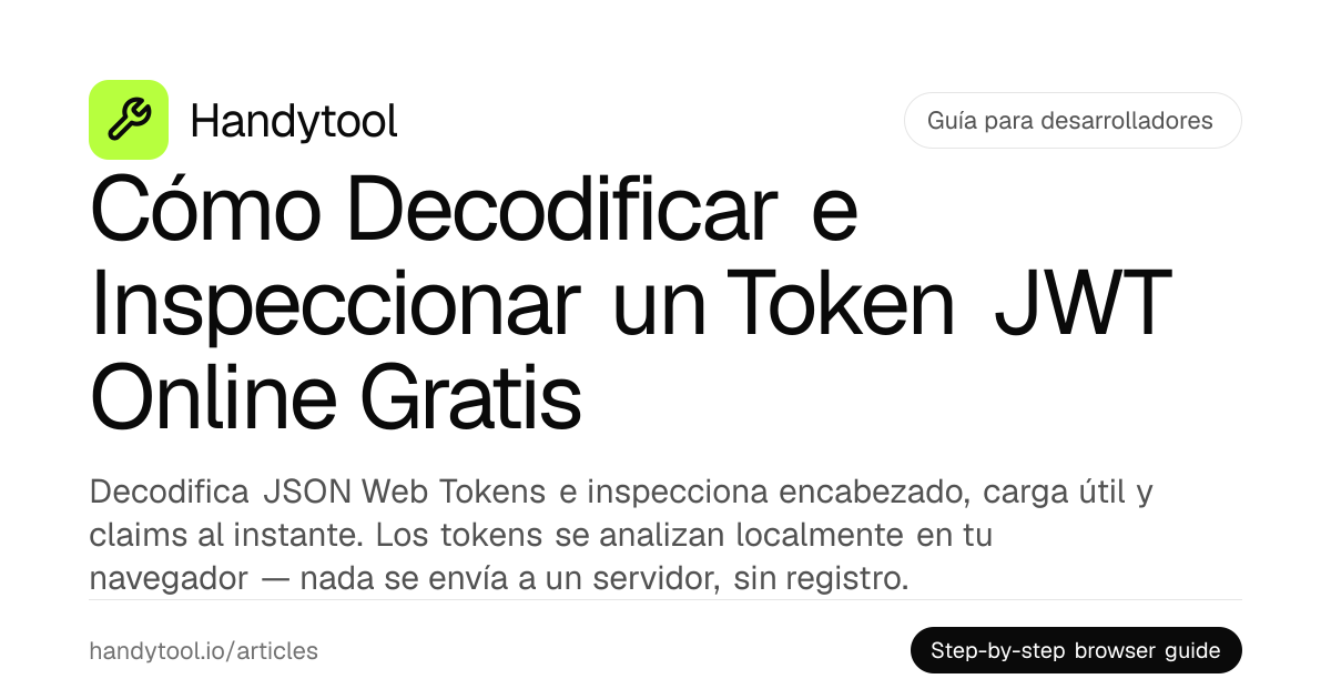Cómo Decodificar e Inspeccionar un Token JWT Online Gratis · Handytool