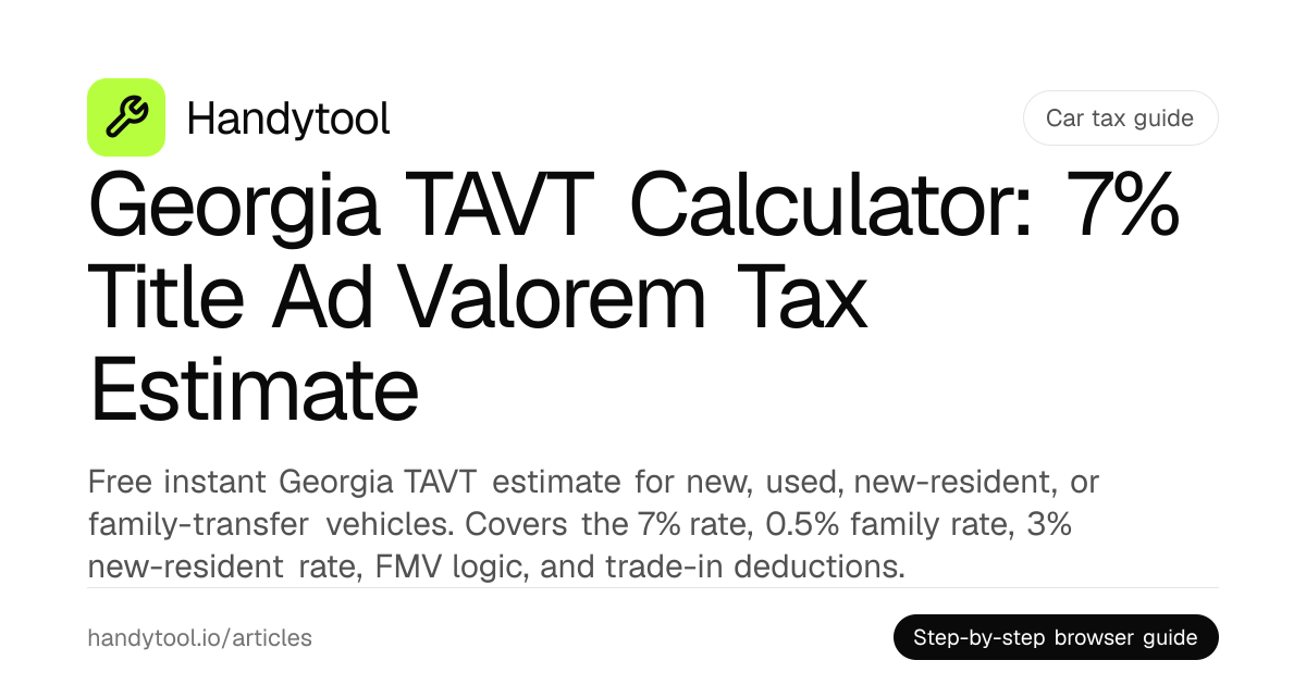 Georgia TAVT Calculator: 7% Title Ad Valorem Tax Estimate · Handytool